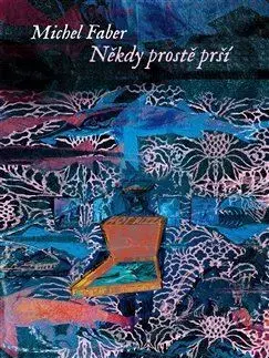 Svetová beletria Někdy prostě prší - Michel Faber