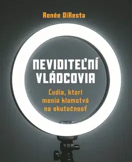 Politológia Neviditeľní vládcovia - Renee DiResta
