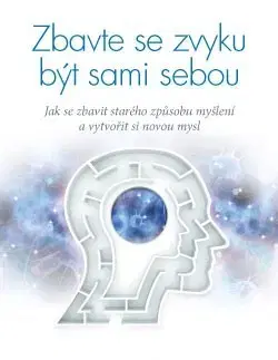 Rozvoj osobnosti Zbavte se zvyku být sami sebou - Joe Dispenza