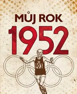 Fejtóny, rozhovory, reportáže Můj rok 1952 - Irena Tatíčková