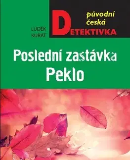 Detektívky, trilery, horory Poslední zastávka Peklo - Luděk Kubát