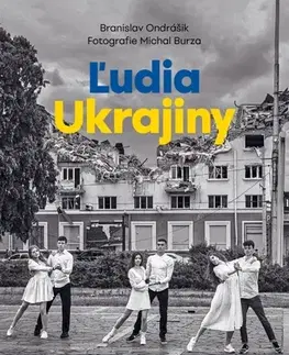 Fejtóny, rozhovory, reportáže Ľudia Ukrajiny (Každý má svoj vojnový príbeh) - Branislav Ondrášik