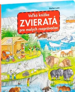 Leporelá, krabičky, puzzle knihy Veľká knižka ZVIERATÁ pre malých rozprávačov - Stefan Lohr,Stefan Lohr