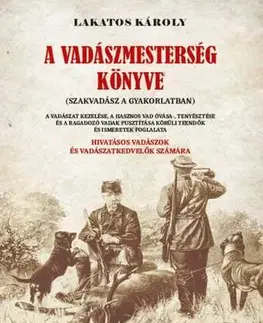 Poľovníctvo A vadászmesterség könyve - Károly Lakatos