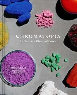 Umenie - ostatné Chromatopia - An Illustrated History of Colour - David Coles