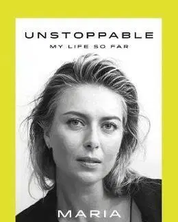 Biografie - ostatné Unstoppable - My Life So Far - Maria Sharapova