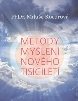 Odborná a náučná literatúra - ostatné Metody myšlení nového tisíciletí - Miluše Kocurová