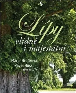 Biológia, fauna a flóra Lípy Vlídné i majestátní - Marie Hrušková,Pavel Hössl