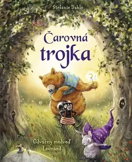 Rozprávky pre malé deti Čarovná trojka: Odvážny medveď Leonard - Stefanie Dahle,Klára Thorová