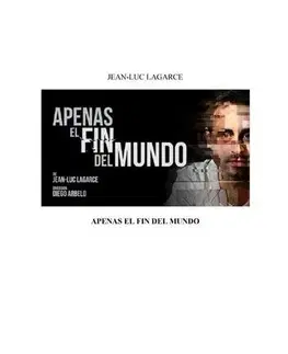 Dráma, divadelné hry, scenáre Apenas el fin del mundo - Jean-Luc Lagarce