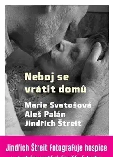 Fejtóny, rozhovory, reportáže Neboj se vrátit domů, 2. vydání - Marie Svatošová,Aleš Palán