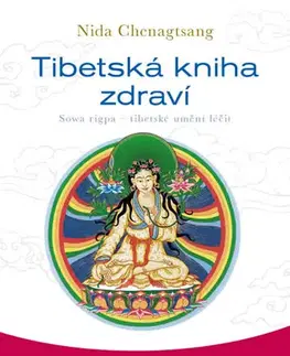 Ezoterika - ostatné Tibetská kniha zdraví - Sowa rigpa – tibetské umění léčit - Nida Chenagtsang