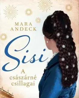 Osobnosti Sisi – A császárné csillagai - Mara Andeck