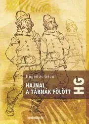 Historické romány Hajnal a tárnák fölött - Géza Hegedűs