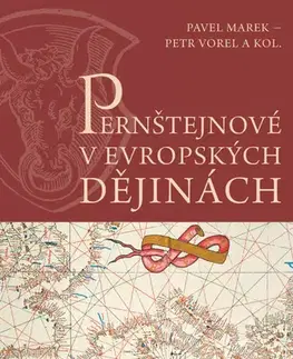 História - ostatné Pernštejnové v evropských dějinách - Marek Pavel,Petr Vorel