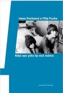Česká beletria Když syn píše líp než máma - Filip Fuchs,Irena Fuchsová