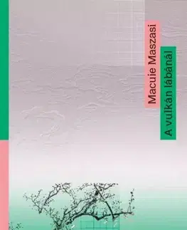 Svetová beletria A vulkán lábánál - Macuie Maszasi