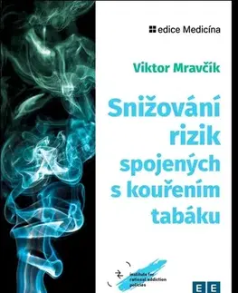 Medicína - ostatné Snižování rizik spojených s kouřením tabáku - Viktor Mravčík