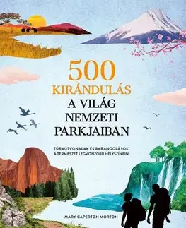 Cestopisy 500 kirándulás a világ nemzeti parkjaiban - Mary Caperton Morton