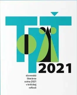 Slovenská beletria TOP5 – slovenská literárna scéna 2021 v kritickej reflexii - Kolektív autorov
