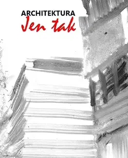 Architektúra Architektura jen tak - Jaroslav Sedlecký