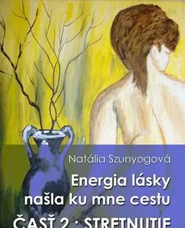 Ezoterika - ostatné Energia lásky našla ku mne cestu - Natália Szunyogová