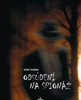 Sociológia, etnológia Odsúdení na špionáž - Artúr Soldán