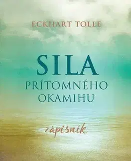 Duchovný rozvoj Sila prítomného okamihu - Zápisník - Eckhart Tolle