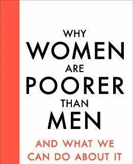 Sociológia, etnológia Why Women Are Poorer Than Men and What We Can Do About It - Annabelle Williams