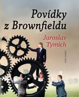 Novely, poviedky, antológie Povídky z Brownfieldu - Jaroslav Tymich