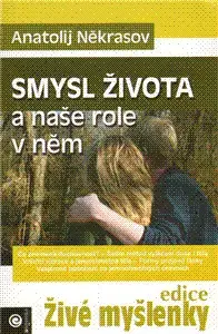 Ezoterika - ostatné Smysl života a naše role v něm - Anatolij Někrasov