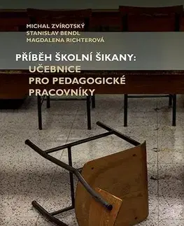Pre vysoké školy Příběh školní šikany - Stanislav Bendl,Michal Zvírotský,Magdaléna Richterová
