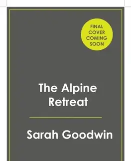 Detektívky, trilery, horory The Alpine Retreat - Sarah Goodwin