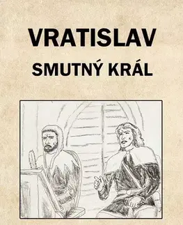 Historické romány Vratislav - smutný král - Radim Weber