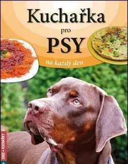 Kuchárky - ostatné Kuchařka pro psy na každý den - Zdenka Prošková