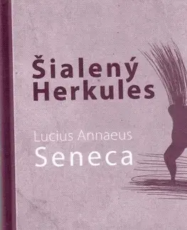 Dráma, divadelné hry, scenáre Šialený Herkules - Lucius Annaeus Seneca