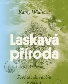 Zdravie, životný štýl - ostatné Laskavá příroda - Kathy Willis,Jan Šindelka