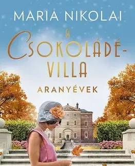 Romantická beletria A csokoládévilla 2: Aranyévek - Maria Nikolai,Ágnes Almássy
