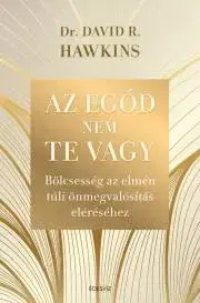 Duchovný rozvoj Az egód nem te vagy - Hawkins David R.