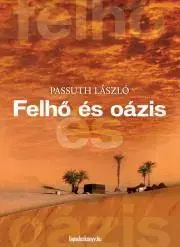 Svetová beletria Felhő és oázis - László Passuth