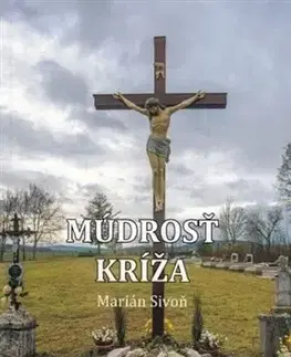 Kresťanstvo Múdrosť kríža - Marián Sivoň