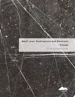 Architektúra Adolf Loos: Ruminations and Revisions / Essays - Christopher Long