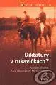 História - ostatné Diktatury v rukavičkách? - Zora Hlavičková,Radka Lainová