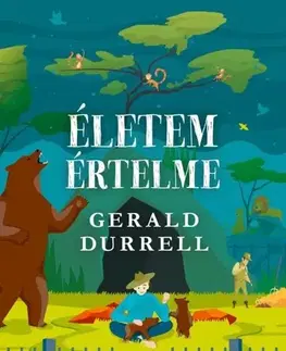 Svetová beletria Életem értelme - Gerald Durrell