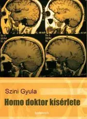 Alternatívna medicína - ostatné Homo doktor kísérlete - Szini Gyula