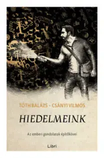 Psychológia, etika Hiedelmeink - Az emberi gondolatok építőkövei - Kolektív autorov