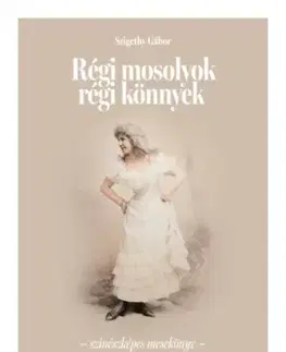Divadlo - teória, história,... Régi mosolyok régi könnyek - Színészképes mesekönyv - Gábor Szigethy