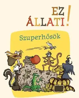 Pre deti a mládež - ostatné Ez állati! A szuperhősök