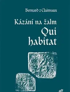 Kresťanstvo Kázání na žalm Qui habitat - Bernard z Clairvaux
