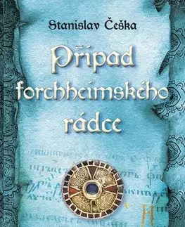 Detektívky, trilery, horory Případ forchheimského rádce - Stanislav Češka